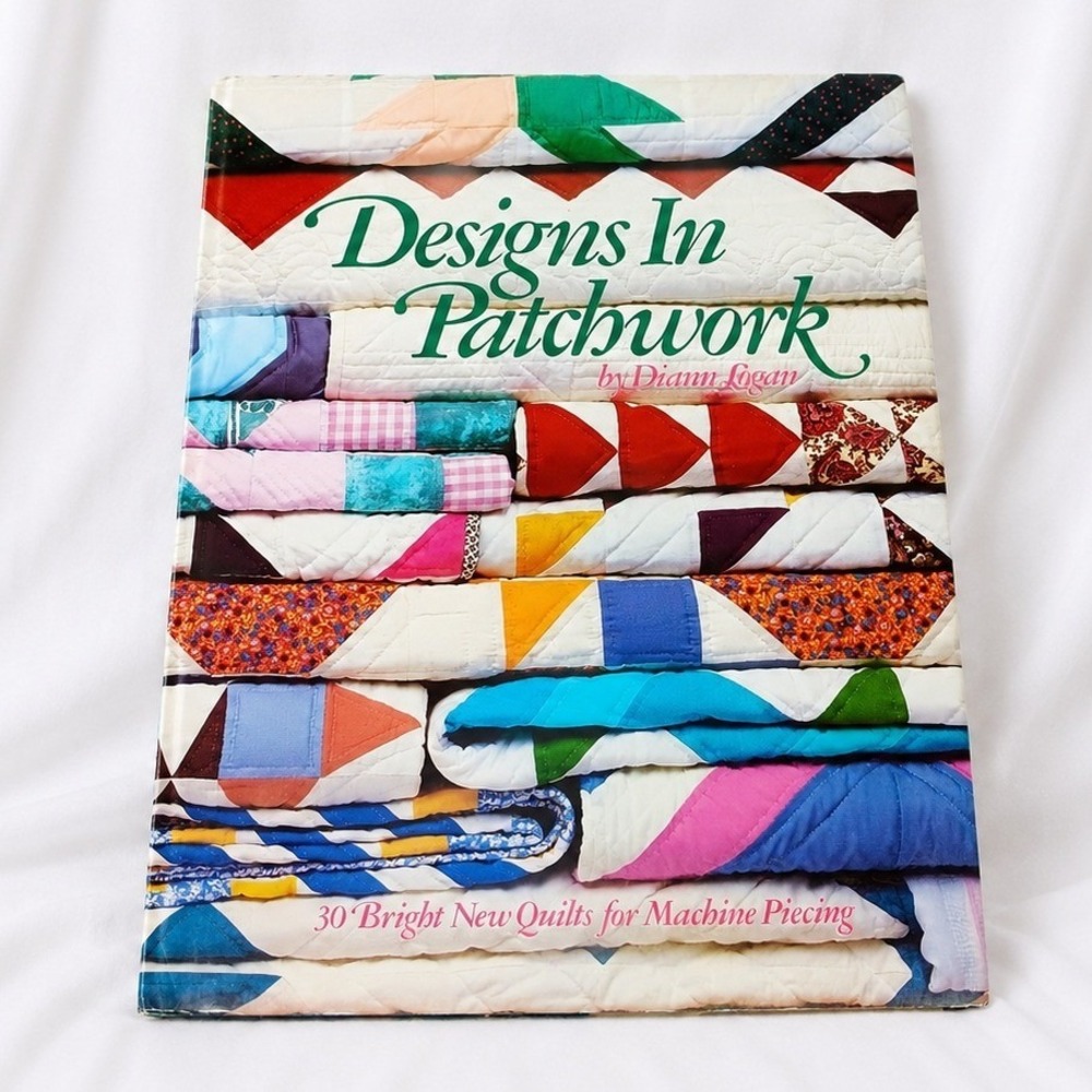Designs In Patchwork Diann Logan Quilt Pattern Book Machine Piecing HC